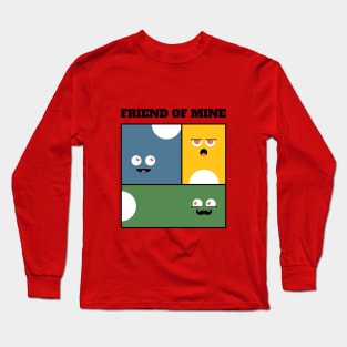 Friend of mine Long Sleeve T-Shirt